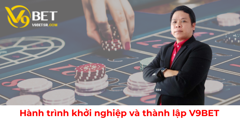 Quá trình khởi nghiệp và phát triển thương hiệu V9BET