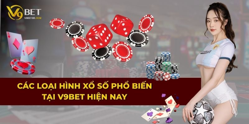 Các loại hình xổ số phổ biến tại V9BET hiện nay