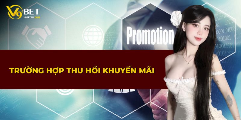 Các điều kiện khiến khuyến mãi có thể bị thu hồi
