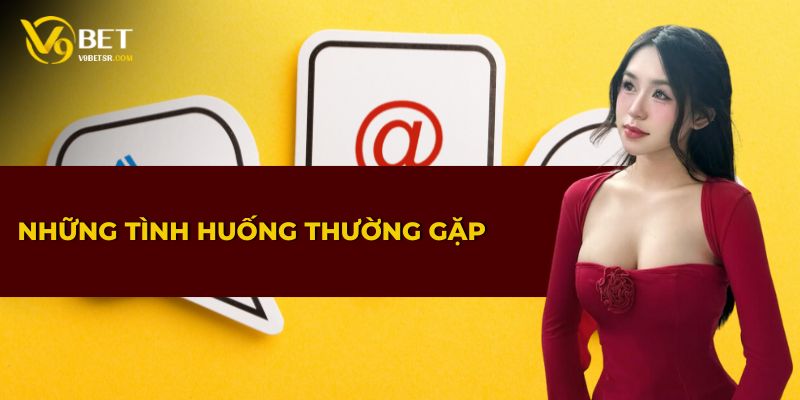 Các vấn đề người dùng thường gặp và cách xử lý