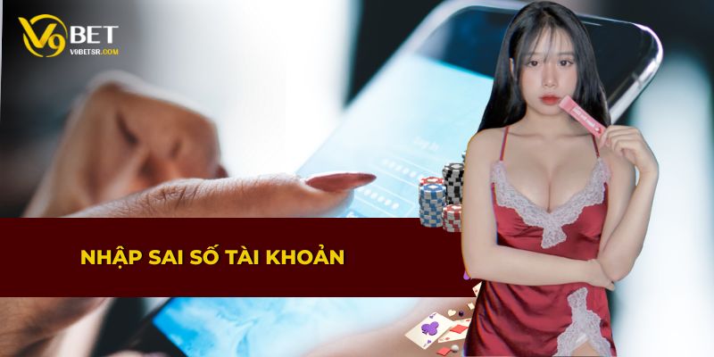 Quy định khi nhập sai số tài khoản trong giao dịch