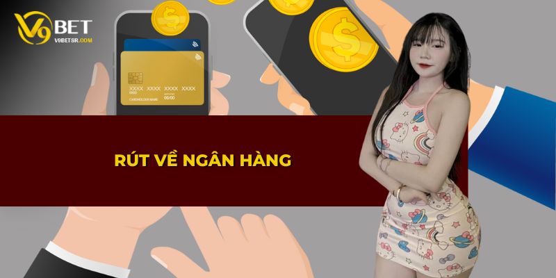 Hướng dẫn rút tiền về tài khoản ngân hàng nhanh chóng