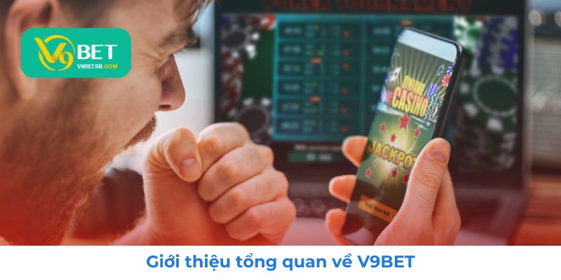 Tổng quan về nhà cái V9BET và các dịch vụ nổi bật