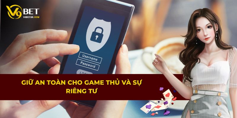 Bảo vệ thông tin cá nhân và quyền riêng tư cho game thủ